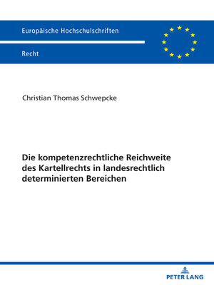 cover image of Die kompetenzrechtliche Reichweite des Kartellrechts in landesrechtlich determinierten Bereichen